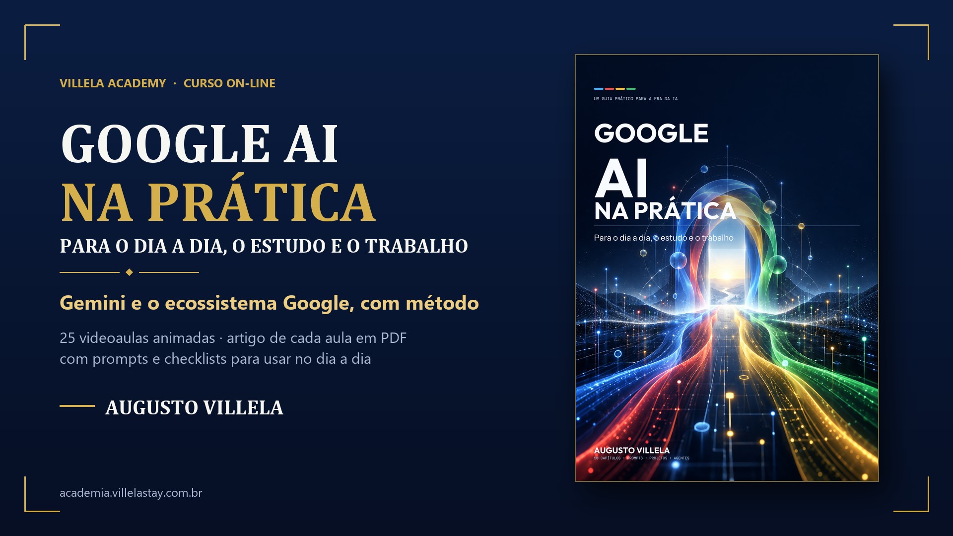 Capa do curso Google AI na Prática — para o dia a dia, o estudo e o trabalho: o título em letras brancas e douradas sobre fundo azul-marinho, ao lado da capa do livro, em que faixas de luz azul, vermelha, amarela e verde correm por uma estrada até um portal luminoso